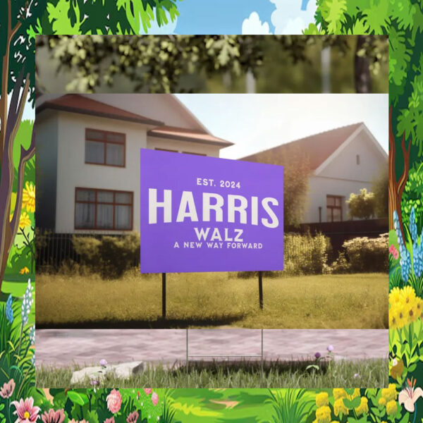 Est. 2024 Harris Walz A New Way Forward Yard Sign