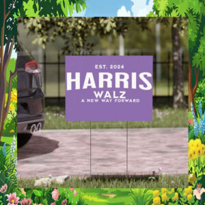 Est. 2024 Harris Walz A New Way Forward Yard Sign