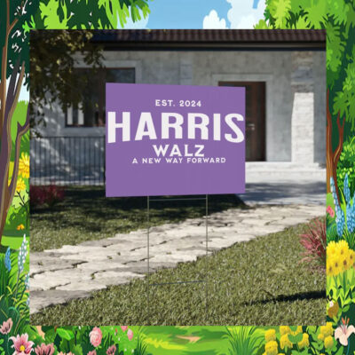 Est. 2024 Harris Walz A New Way Forward Yard Sign