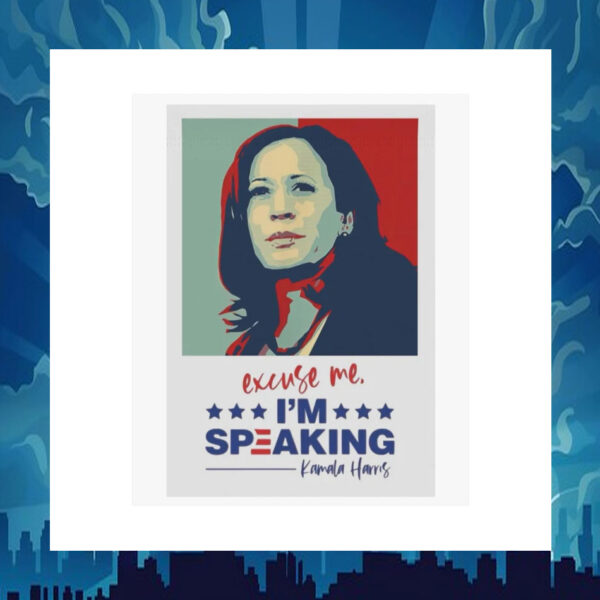 Excuse Me I'm Speaking Kamala Harris Poster