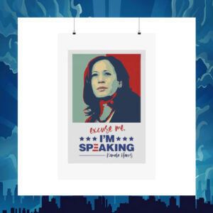 Excuse Me I'm Speaking Kamala Harris Poster