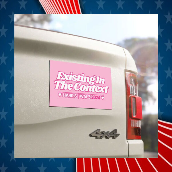 Existing In The Context Harris Walz 24 Car Magnet