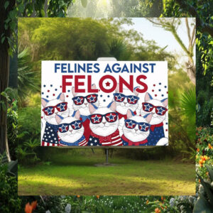 Felines Not Felons Cat Lady Kamala Yard Sign