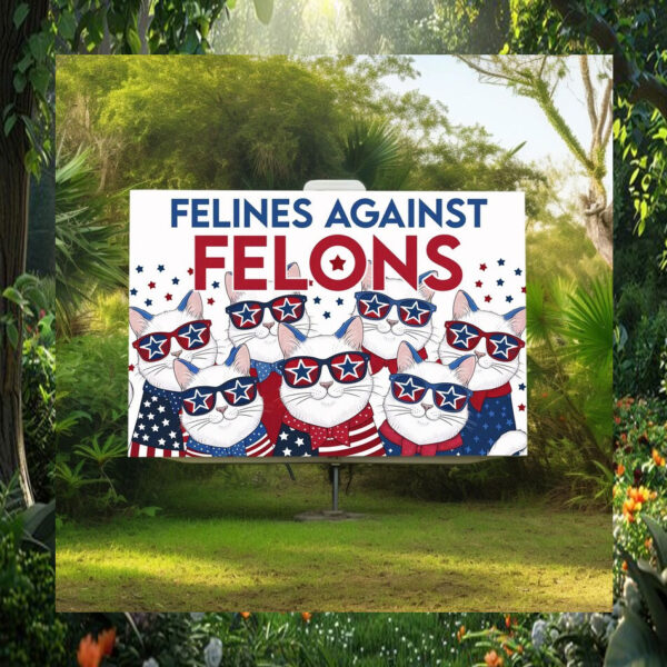 Felines Not Felons Cat Lady Kamala Yard Sign