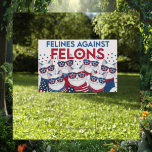Felines Not Felons Cat Lady Kamala Yard Sign