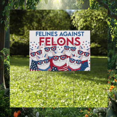 Felines Not Felons Cat Lady Kamala Yard Sign