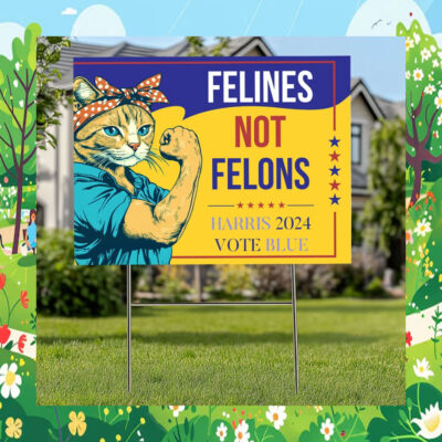 Felines Not Felons For Harris 24 Vote Blue Yard Sign