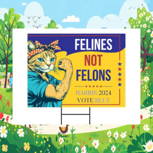 Felines Not Felons For Harris 24 Vote Blue Yard Sign