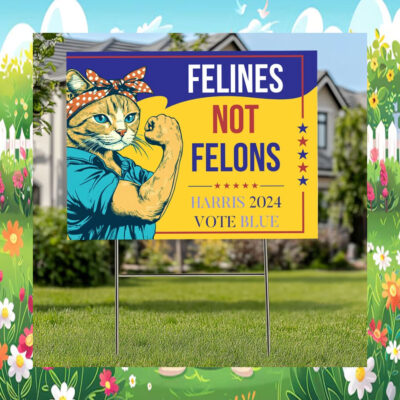 Felines Not Felons Harris 2024 Vote Blue Yard Sign