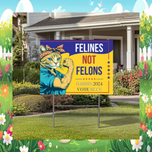 Felines Not Felons Harris 2024 Vote Blue Yard Sign