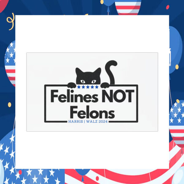 Felines not Felons Harris Walz 24 Car Magnet