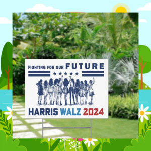Fighting For Our Future Harris Walz 2024 Yard Signs