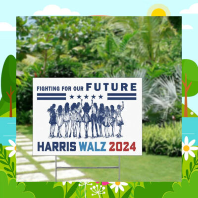 Fighting For Our Future Harris Walz 2024 Yard Signs