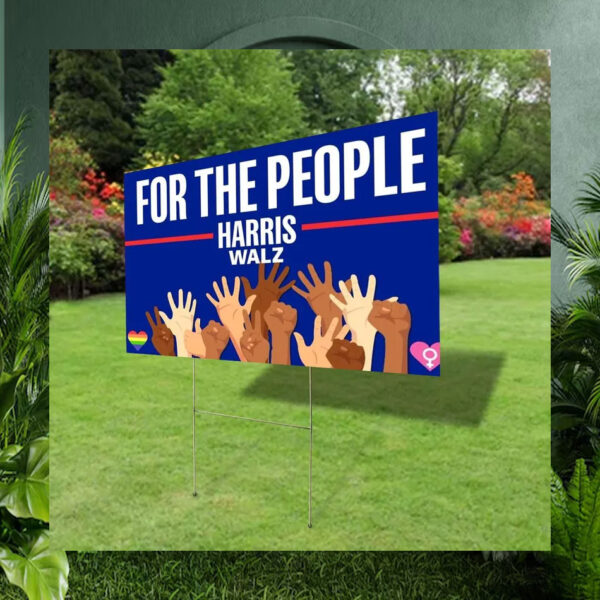 For The People Harris Walz 24 President Yard Sign