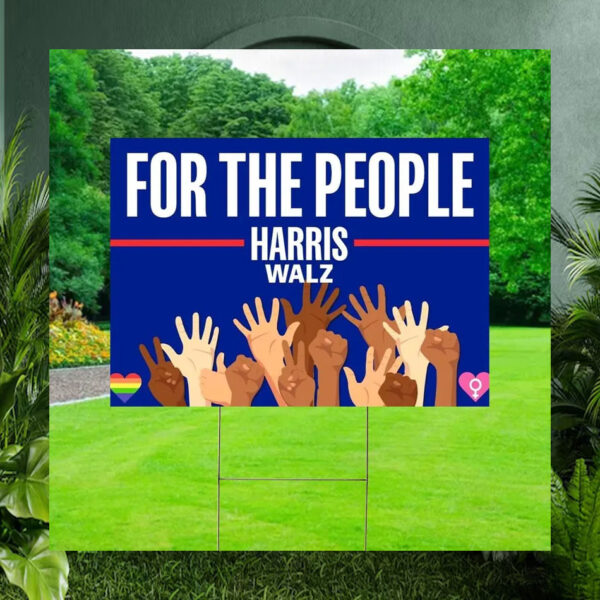 For The People Harris Walz 24 President Yard Sign