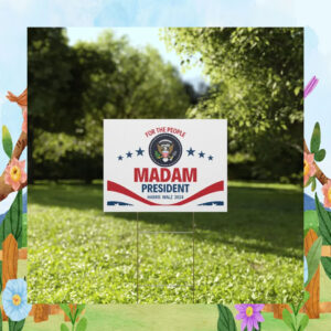 For The People Madam President Harris Walz 2024 Yard Sign