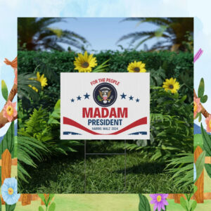 For The People Madam President Harris Walz 2024 Yard Sign