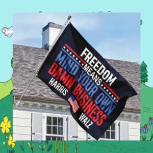 Freedom Means Mind Your Own Damn Business Harris Walz Flag