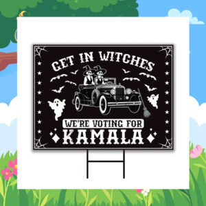 Get In Witches We're Voting For Kamala Halloween Yard Sign