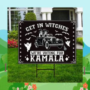 Get In Witches We're Voting For Kamala Harris 2024 Halloween Yard Sign
