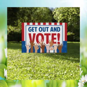 Get Out And Vote Kamala Harris 2024 Yard Sign