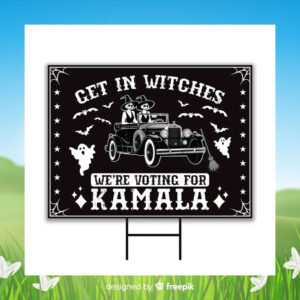 Get in Witches We're Voting For Kamala Harris Halloween Yard Sign