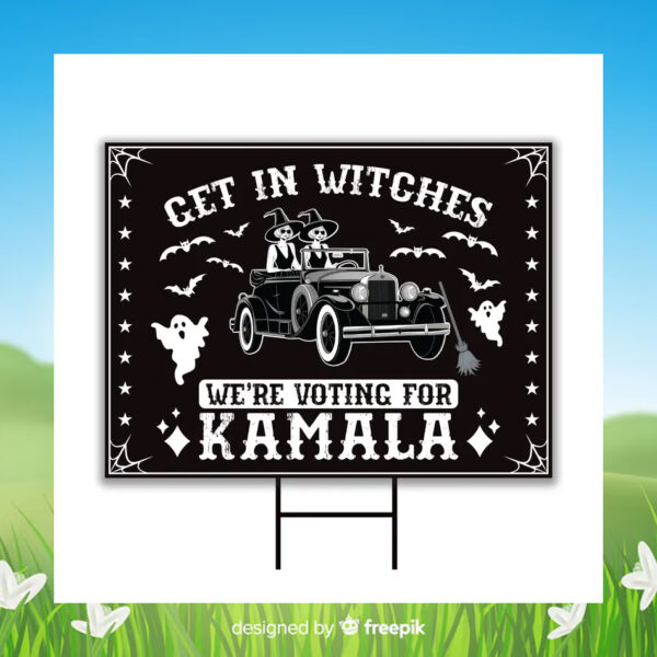 Get in Witches We're Voting For Kamala Harris Halloween Yard Sign