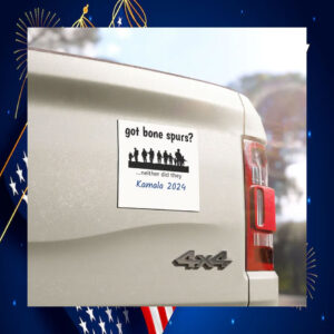 Got Bone Spurs? Neither Did They Kamala 2024 Car Magnet
