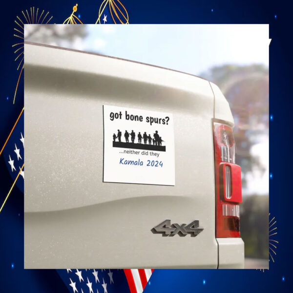 Got Bone Spurs? Neither Did They Kamala 2024 Car Magnet