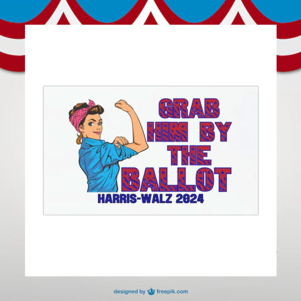 Grab Him By The Ballot Harris Walz 24 Car Magnet