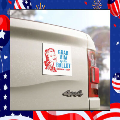 Grab Him By The Ballot Kamala 2024 Car Magnet