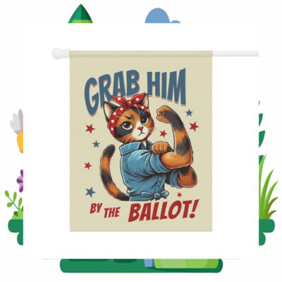 Grab Him By The Ballot Kamala Harris Garden Flag
