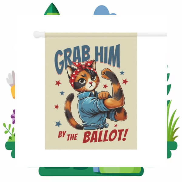 Grab Him By The Ballot Kamala Harris Garden Flag