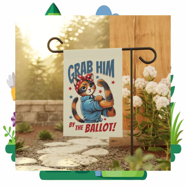 Grab Him By The Ballot Kamala Harris Garden Flag