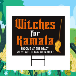 Halloween Witches For Kamala Brooms At The Ready, We've Got Glass To Handle! Yard Sign