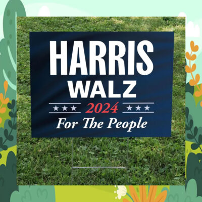 HarriS Walz 24 For The People Democrat Political Yard Sign