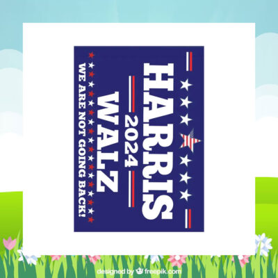 Harris 2024 Walz We Are Not Going Back Flag