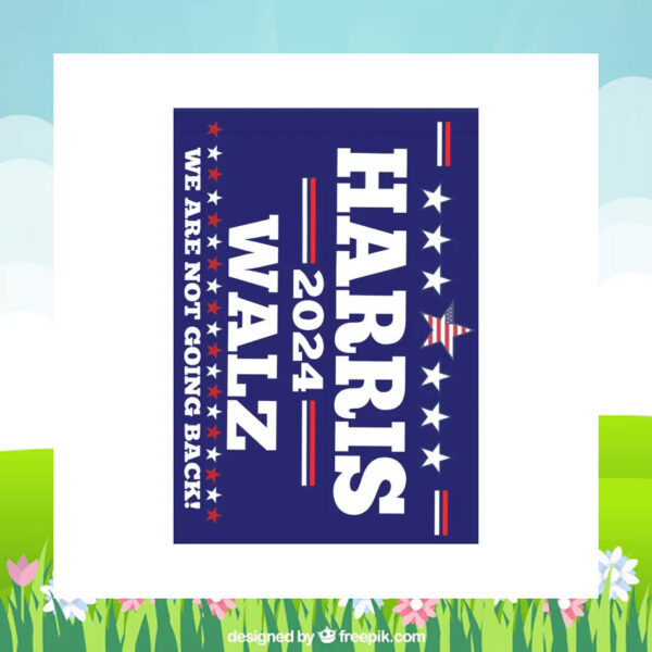 Harris 2024 Walz We Are Not Going Back Flag