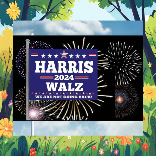 Harris 2024 Walz We Are Not Going Back! Flags