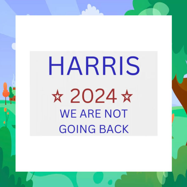 Harris 2024 We Are Not Going Back Plastic Yard Sign