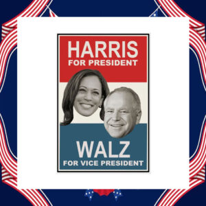 Harris For President Walz For Vice President Poster