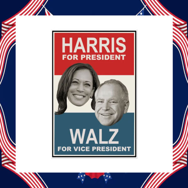 Harris For President Walz For Vice President Poster