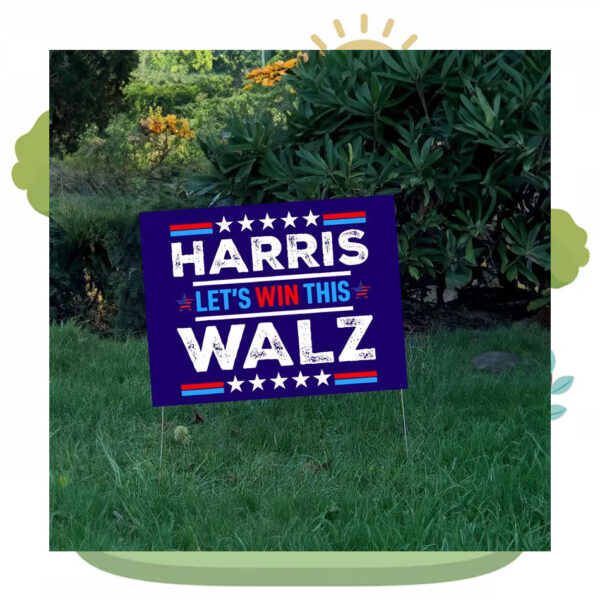 Harris Let's Win This Walz Yard Sign