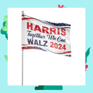 Harris Together We Can Walz 2024 Flag