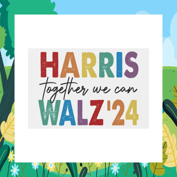 Harris Together We Can Walz 24 Yard Sign