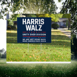 Harris Wakz Unity Over Division We Are Not Going Back Make America Nice Again Yard Sign