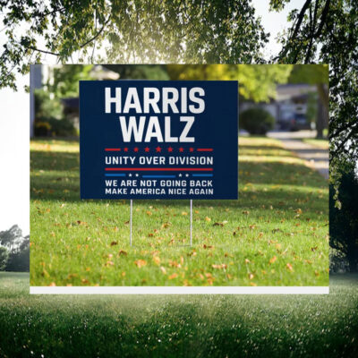 Harris Wakz Unity Over Division We Are Not Going Back Make America Nice Again Yard Sign