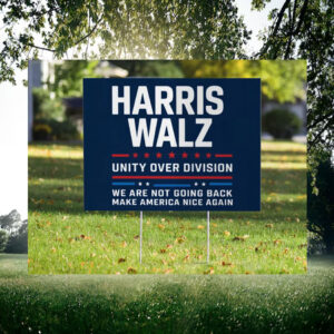 Harris Wakz Unity Over Division We Are Not Going Back Make America Nice Again Yard Sign