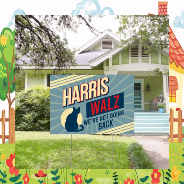 Harris Wakz We're Not Going Back Yard Sign