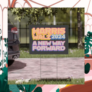 Harris Walz 2024 A New Way Forward Yard Sign